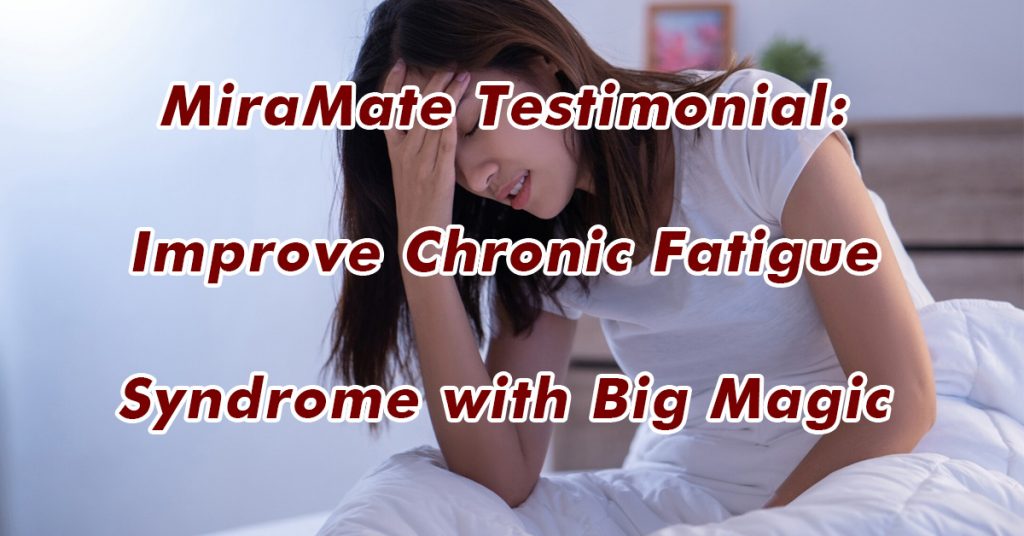 Improve Chronic Fatigue Syndrome with Big Magic