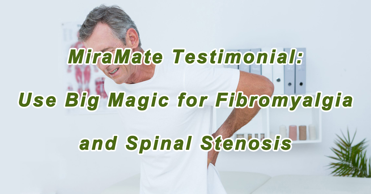 Use Big Magic for Fibromyalgia and Spinal Stenosis