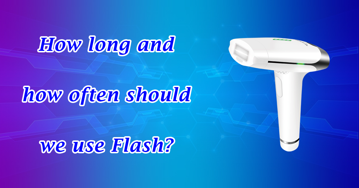 How long and how often should we use Flash