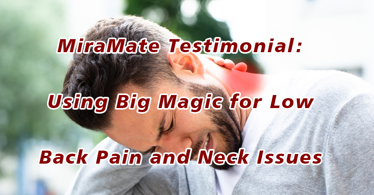Using Big Magic for Low Back Pain and Neck Issues
