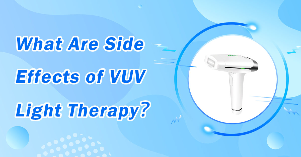 What Are Side Effects of VUV Light Therapy