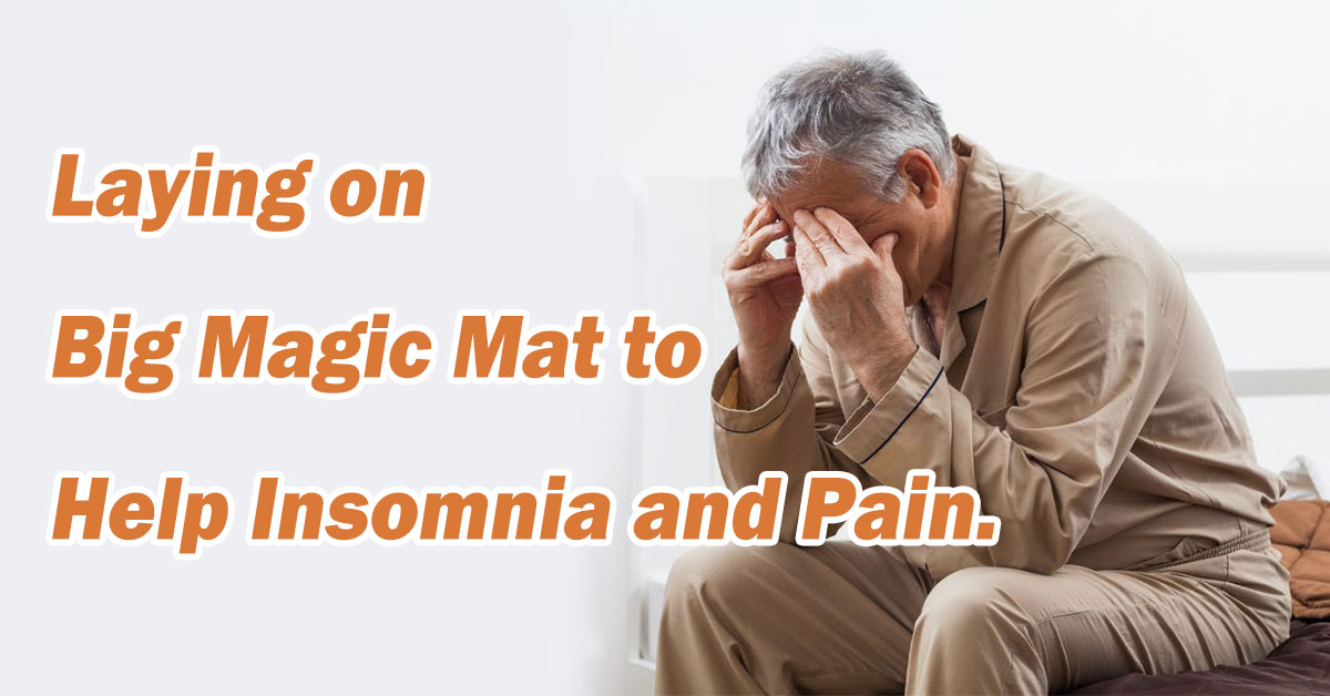 Laying on Big Magic Mat to Help Insomnia and Pain