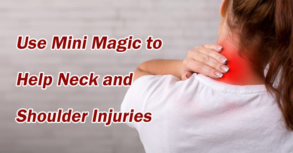 Use Mini Magic to Help Neck and Shoulder Injuries