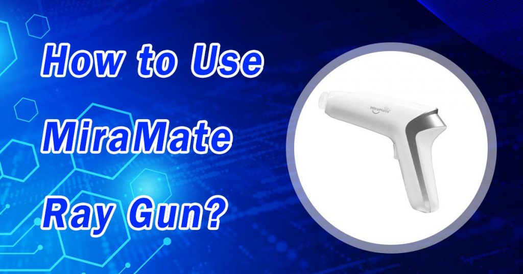 How to Use MiraMate Ray Gun