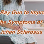 Use Ray Gun to Improve the Symptoms of Lichen Sclerosus