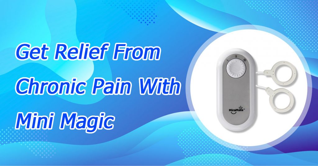 Get Relief From Chronic Pain With Mini Magic