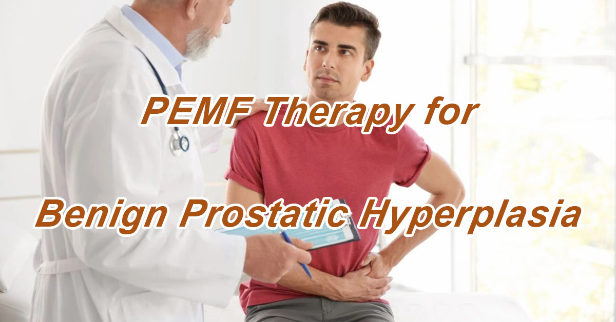 PEMF Therapy for Benign Prostatic Hyperplasia