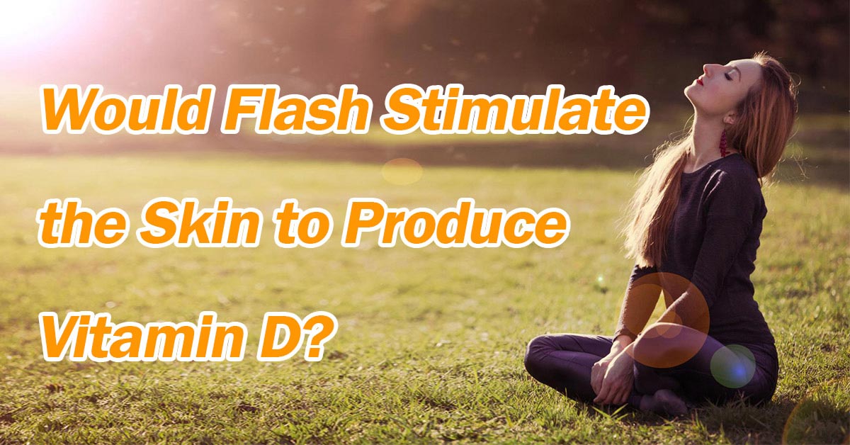 Would Flash Stimulate the Skin to Produce Vitamin D