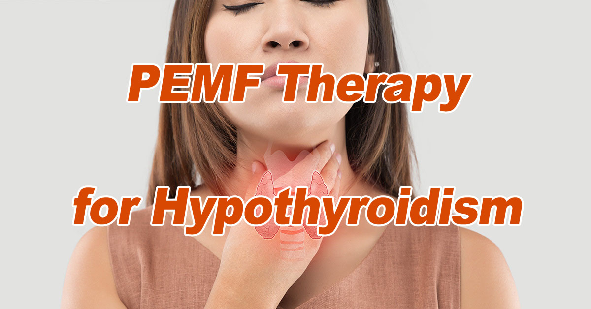 La thérapie PEMF pour l'hypothyroïdie