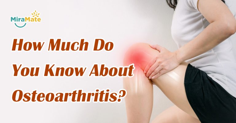 How Much Do You Know About Osteoarthritis? - MiraMate
